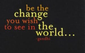 be the change you wish to see - Gandhiji - Daily Bees