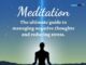 Meditation Mastery: The Ultimate Guide to Managing Negative Thoughts and Reducing Stress