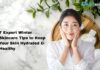 7 Expert Winter Skincare Tips to Keep Your Skin Hydrated & Healthy 7 Expert Winter Skincare Tips to Keep Your Skin Hydrated & Healthy