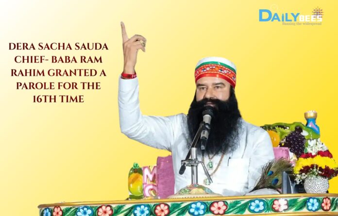 DERA SACHA SAUDA CHIEF- BABA RAM RAHIM GRANTED A PAROLE FOR THE 16TH TIME