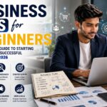 Business Tips for Beginners: A Complete Guide to Starting and Growing a Successful Business in 2026 how to start a business in 2026