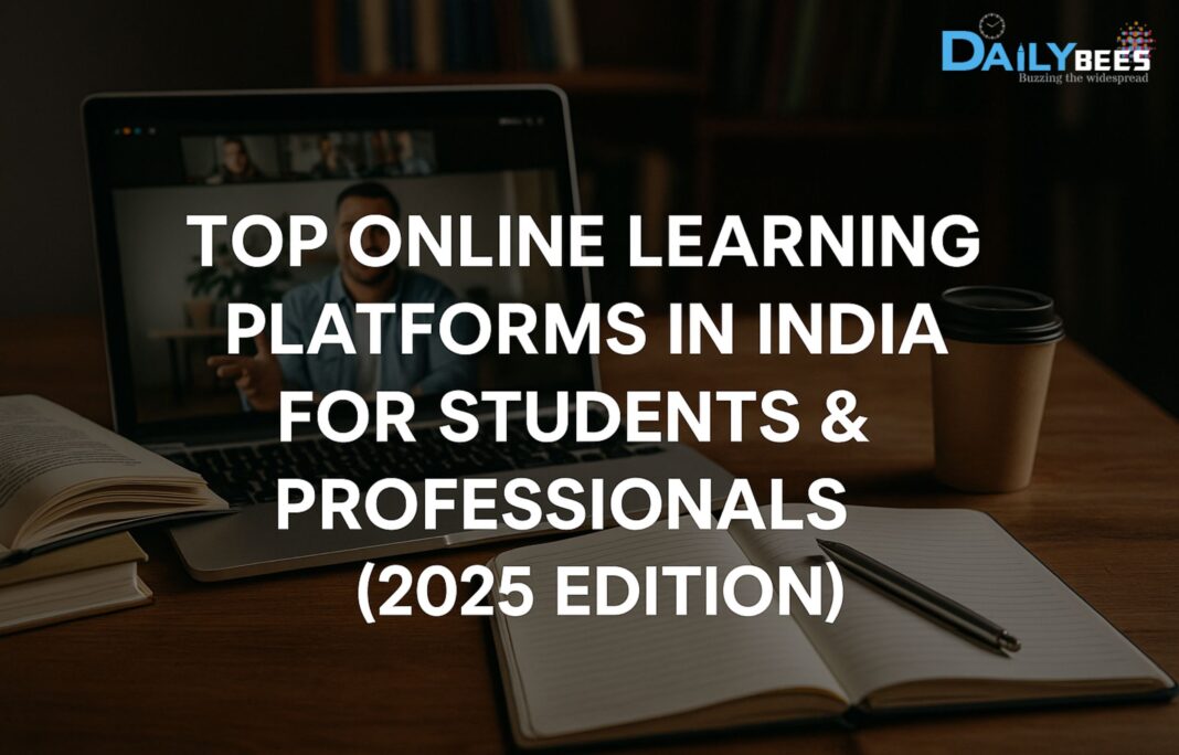 Top Online Learning Platforms in India for 2025 – Best Courses
