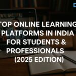 Top Online Learning Platforms in India for Students & Professionals (2025 Edition) Top Online Learning Platforms in India