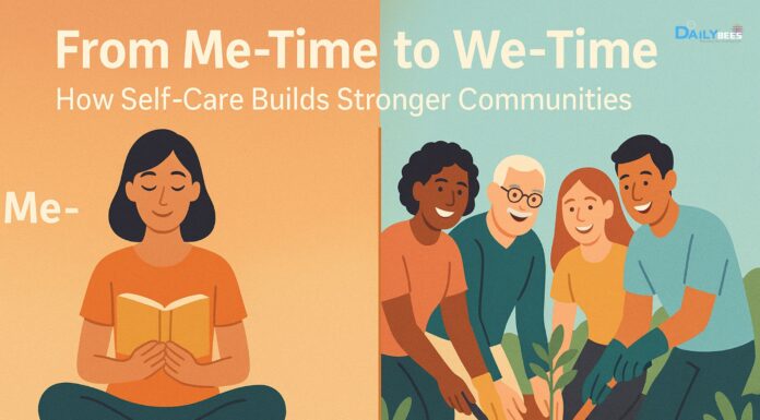From Me-Time to We-Time: How Self-Care Builds Stronger Communities From Me-Time to We-Time: How Self-Care Builds Stronger Communities