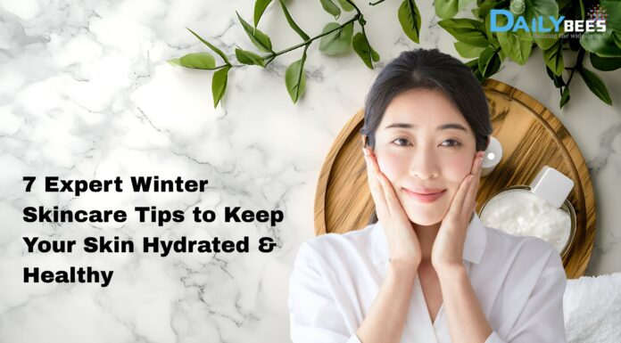 7 Expert Winter Skincare Tips to Keep Your Skin Hydrated & Healthy 7 Expert Winter Skincare Tips to Keep Your Skin Hydrated & Healthy