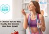 10 Lifestyle Tips To Stay Healthy And Maintain Ideal Body Weight 10 Lifestyle Tips To Stay Healthy And Maintain Ideal Body Weight