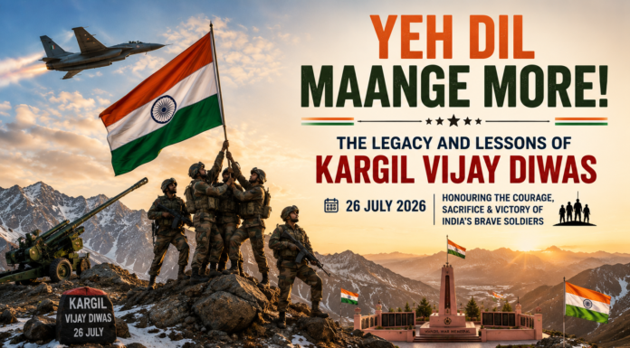 “YEH DIL MAANGE MORE!”—THE LEGACY AND LESSONS OF KARGIL VIJAY DIWAS “YEH DIL MAANGE MORE!”—THE LEGACY AND LESSONS OF KARGIL VIJAY DIWAS
