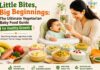 Little Bites, Big Beginnings: The Ultimate Vegetarian Baby Food Guide for Healthy Growth Vegetarian Baby Food