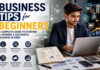 Business Tips for Beginners: A Complete Guide to Starting and Growing a Successful Business in 2026 how to start a business in 2026