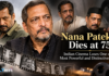 Nana Patekar Dies at 75: Indian Cinema Loses One of Its Most Powerful and Distinctive Actors Nana Patekar